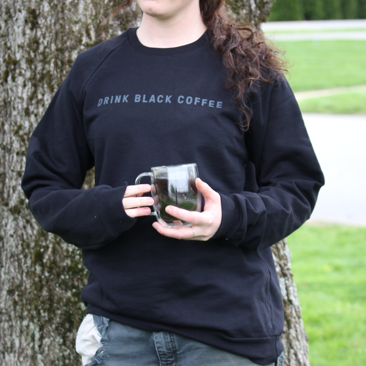 Drink Black Coffee Crewneck